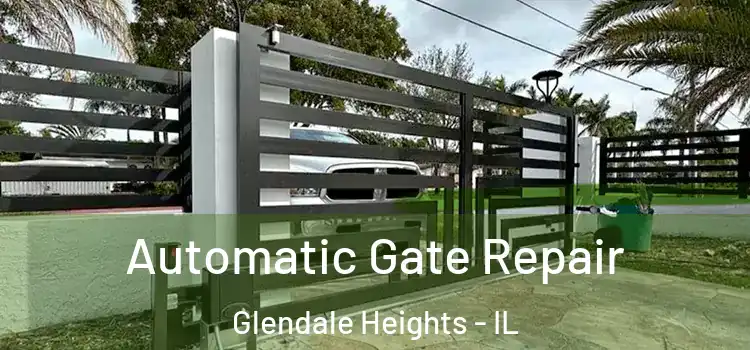 Automatic Gate Repair Glendale Heights - IL
