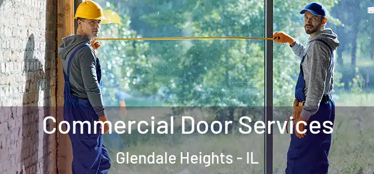 Commercial Door Services Glendale Heights - IL