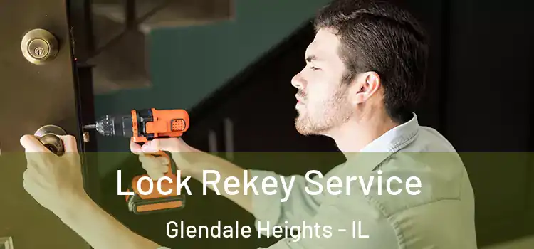Lock Rekey Service Glendale Heights - IL